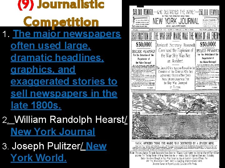 (9) Journalistic Competition 1. The major newspapers often used large, dramatic headlines, graphics, and