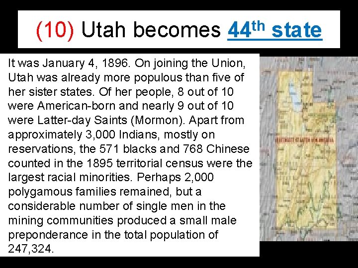 (10) Utah becomes 44 th state It was January 4, 1896. On joining the