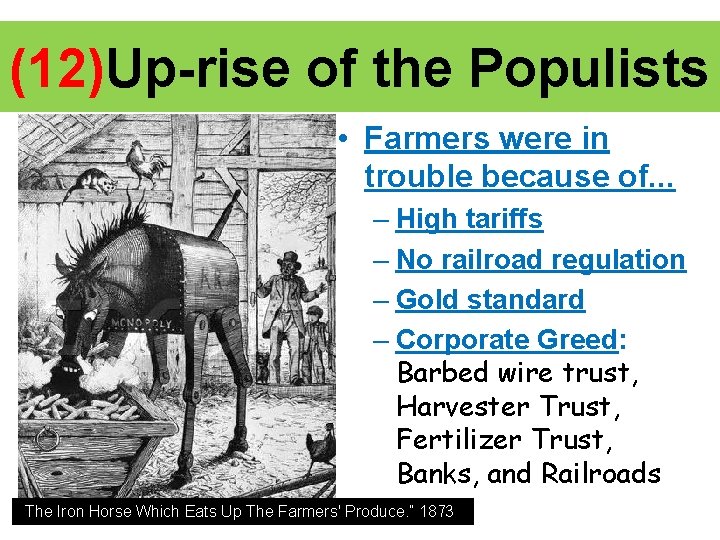 (12)Up-rise of the Populists • Wh y? • Farmers were in trouble because of.