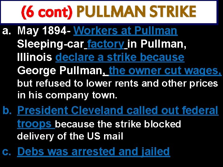 (6 cont) PULLMAN STRIKE a. May 1894 - Workers at Pullman Sleeping-car factory in
