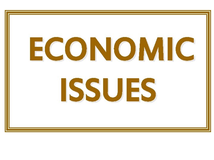ECONOMIC ISSUES 