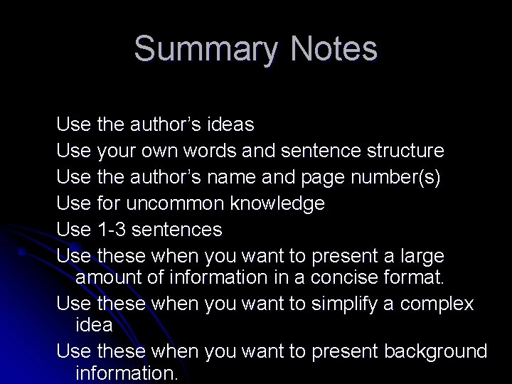 Summary Notes Use the author’s ideas Use your own words and sentence structure Use