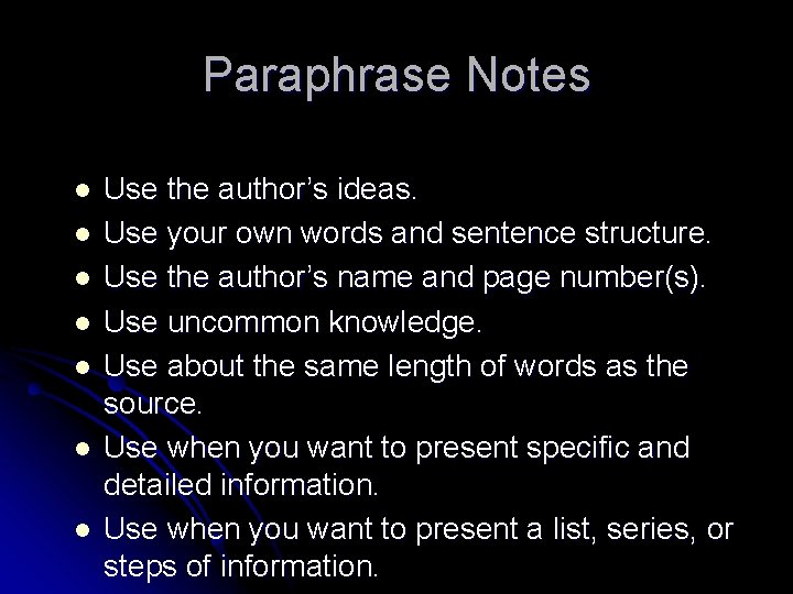 Paraphrase Notes l l l l Use the author’s ideas. Use your own words
