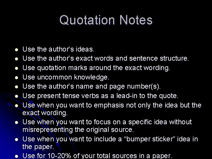 Quotation Notes l l l l l Use the author’s ideas. Use the author’s