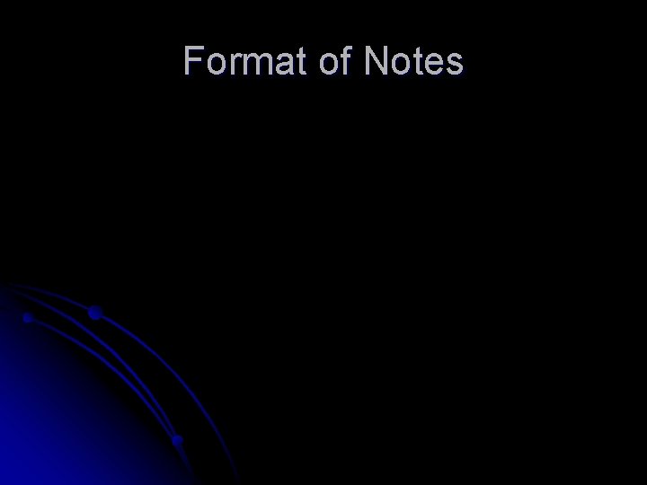 Format of Notes 