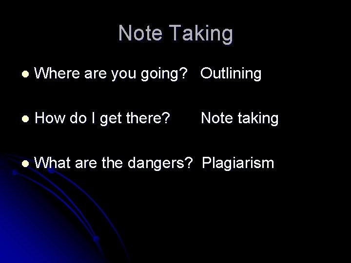 Note Taking l Where are you going? Outlining l How do I get there?