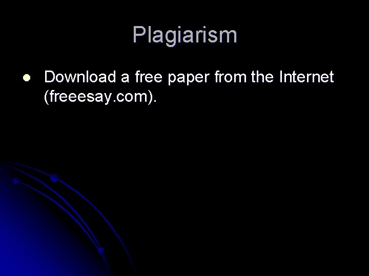 Plagiarism l Download a free paper from the Internet (freeesay. com). 