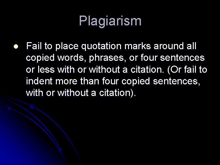 Plagiarism l Fail to place quotation marks around all copied words, phrases, or four