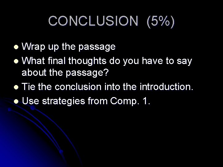 CONCLUSION (5%) Wrap up the passage l What final thoughts do you have to