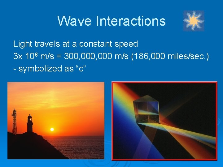 Wave Interactions Light travels at a constant speed 3 x 108 m/s = 300, Wave Interactions Light travels at a constant speed 3 x 108 m/s = 300,