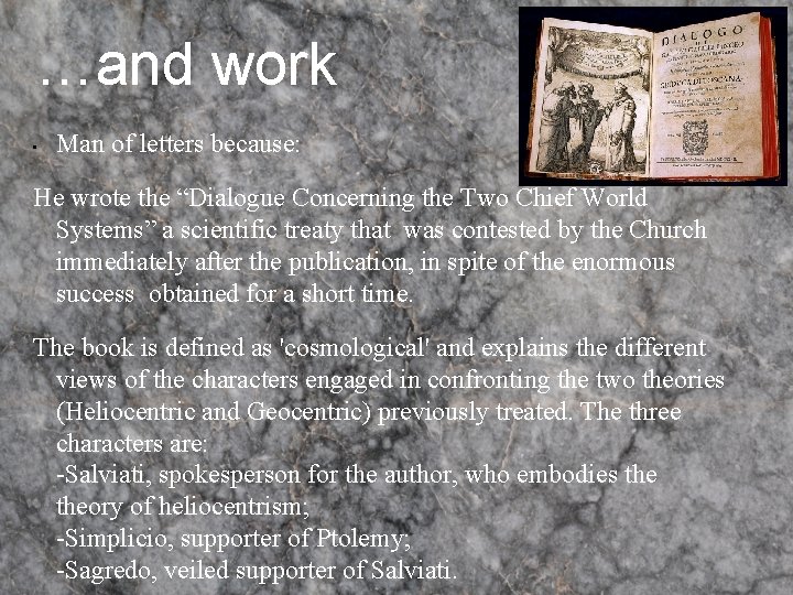 …and work • Man of letters because: He wrote the “Dialogue Concerning the Two …and work • Man of letters because: He wrote the “Dialogue Concerning the Two