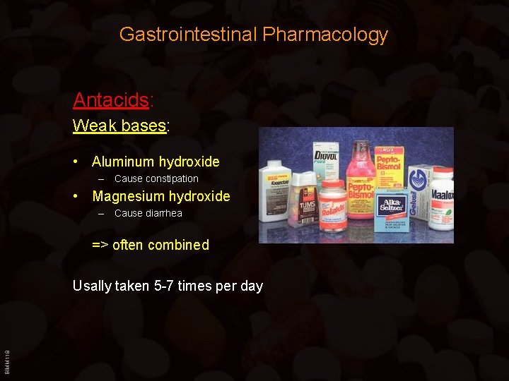 Gastrointestinal Pharmacology Antacids: Weak bases: • Aluminum hydroxide – Cause constipation • Magnesium hydroxide