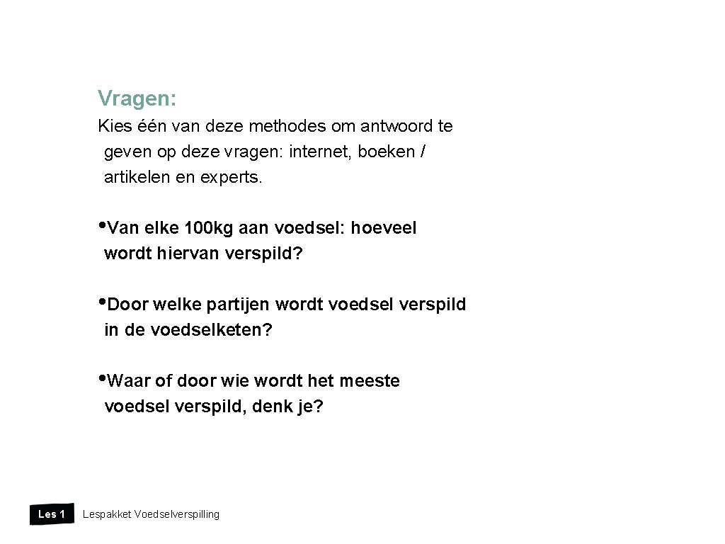 Vragen: Kies één van deze methodes om antwoord te geven op deze vragen: internet,