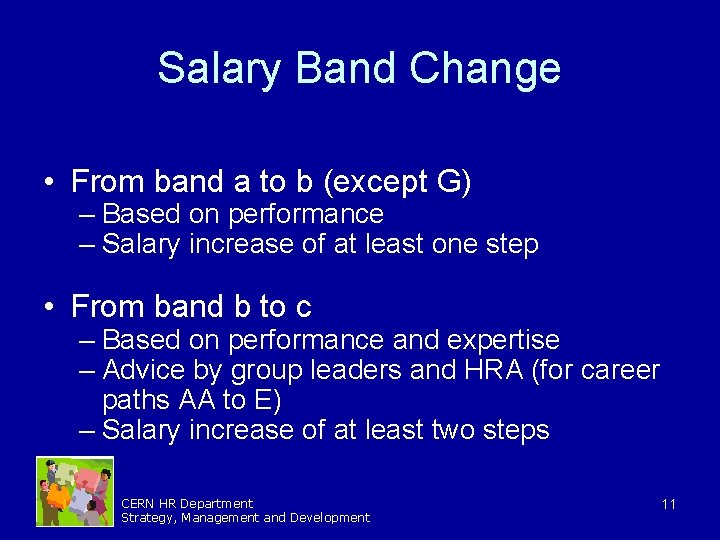 Salary Band Change • From band a to b (except G) – Based on