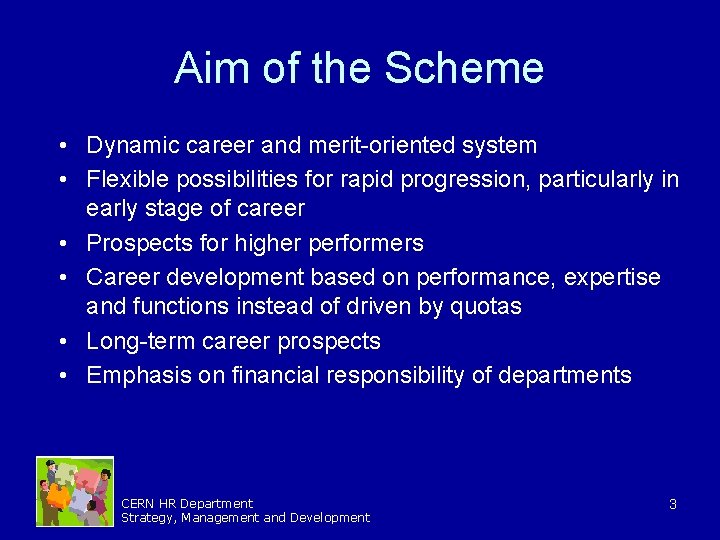 Aim of the Scheme • Dynamic career and merit-oriented system • Flexible possibilities for