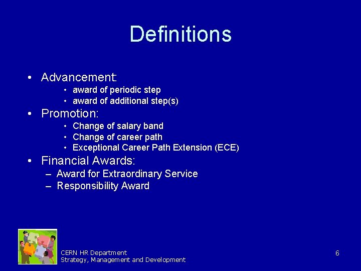 Definitions • Advancement: • award of periodic step • award of additional step(s) •