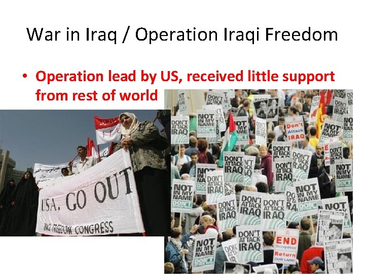 War in Iraq / Operation Iraqi Freedom • Operation lead by US, received little