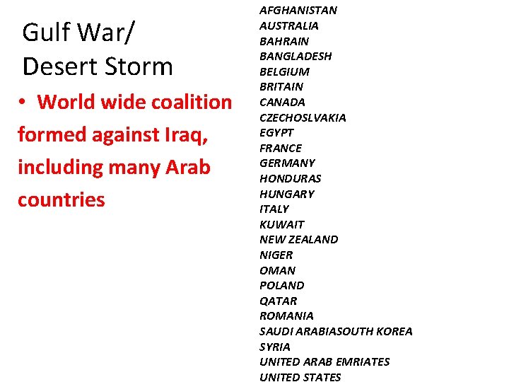 Gulf War/ Desert Storm • World wide coalition formed against Iraq, including many Arab