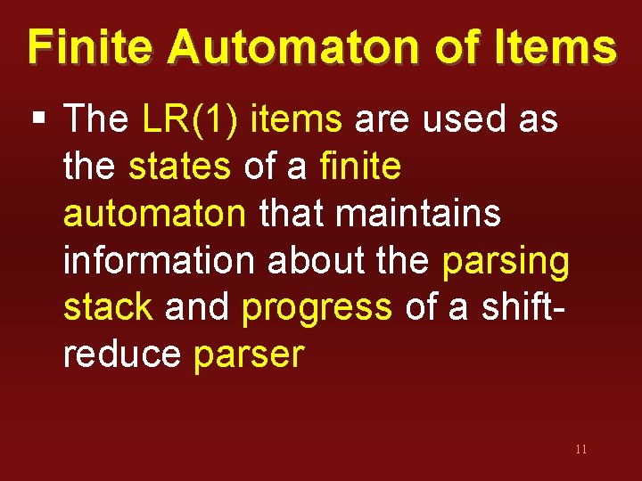 Finite Automaton of Items § The LR(1) items are used as the states of
