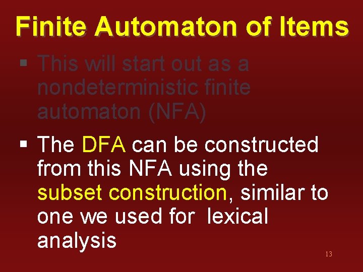 Finite Automaton of Items § This will start out as a nondeterministic finite automaton