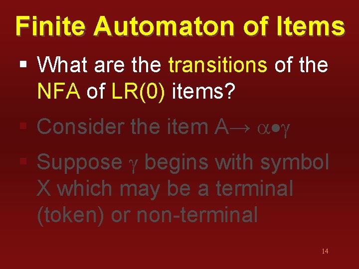 Finite Automaton of Items § What are the transitions of the NFA of LR(0)