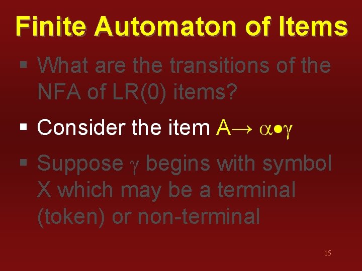 Finite Automaton of Items § What are the transitions of the NFA of LR(0)
