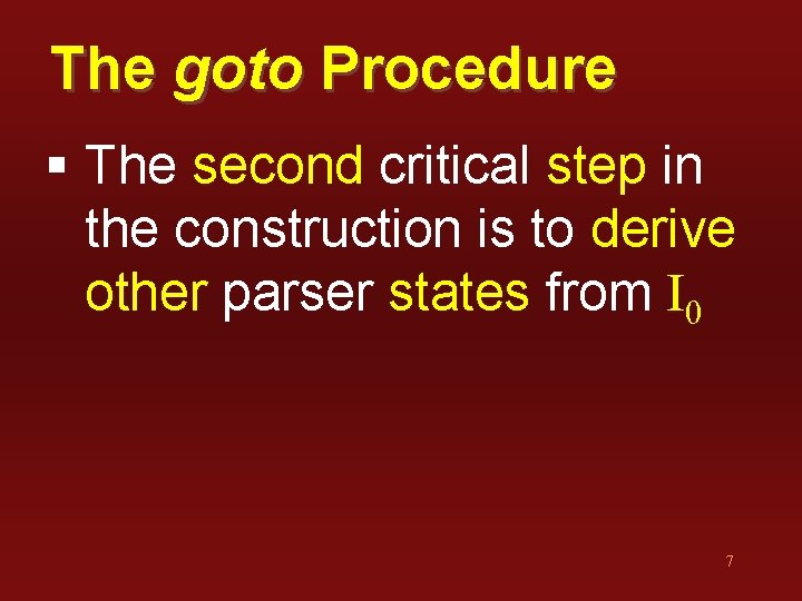 The goto Procedure § The second critical step in the construction is to derive