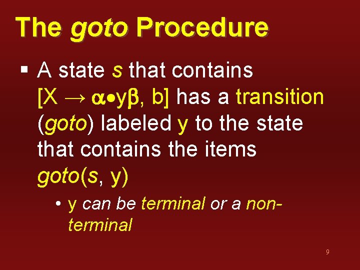 The goto Procedure § A state s that contains [X → a yb, b]