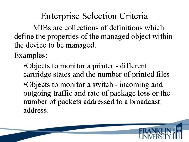 Enterprise Selection Criteria MIBs are collections of definitions which define the properties of the