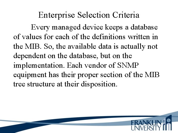 Enterprise Selection Criteria Every managed device keeps a database of values for each of