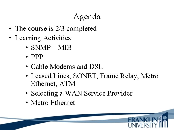 Agenda • The course is 2/3 completed • Learning Activities • SNMP – MIB
