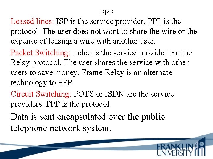 PPP Leased lines: ISP is the service provider. PPP is the protocol. The user