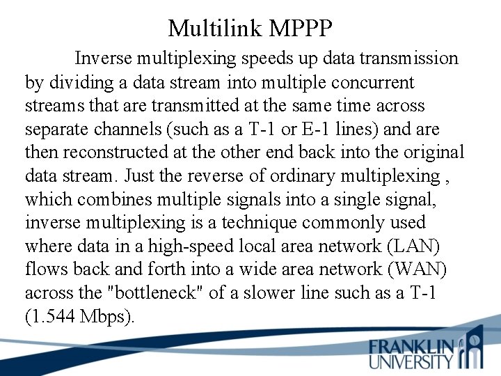 Multilink MPPP Inverse multiplexing speeds up data transmission by dividing a data stream into