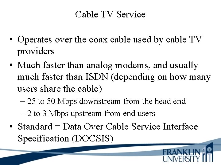 Cable TV Service • Operates over the coax cable used by cable TV providers