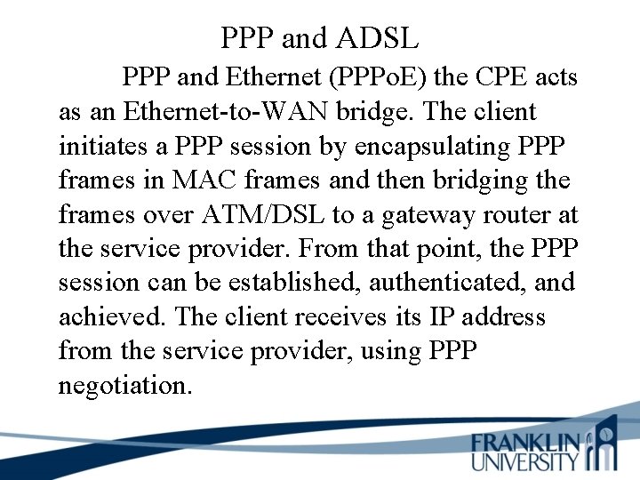 PPP and ADSL PPP and Ethernet (PPPo. E) the CPE acts as an Ethernet-to-WAN