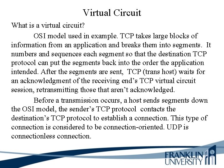 Virtual Circuit What is a virtual circuit? OSI model used in example. TCP takes