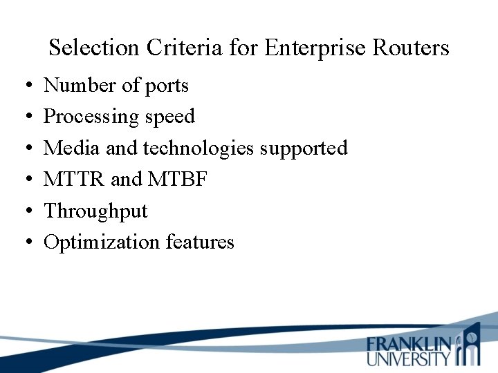 Selection Criteria for Enterprise Routers • • • Number of ports Processing speed Media