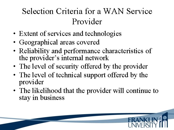 Selection Criteria for a WAN Service Provider • Extent of services and technologies •