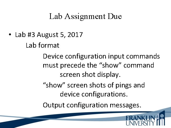 Lab Assignment Due • Lab #3 August 5, 2017 Lab format Device configuration input
