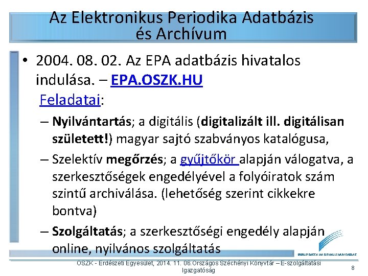 Az Elektronikus Periodika Adatbázis és Archívum • 2004. 08. 02. Az EPA adatbázis hivatalos