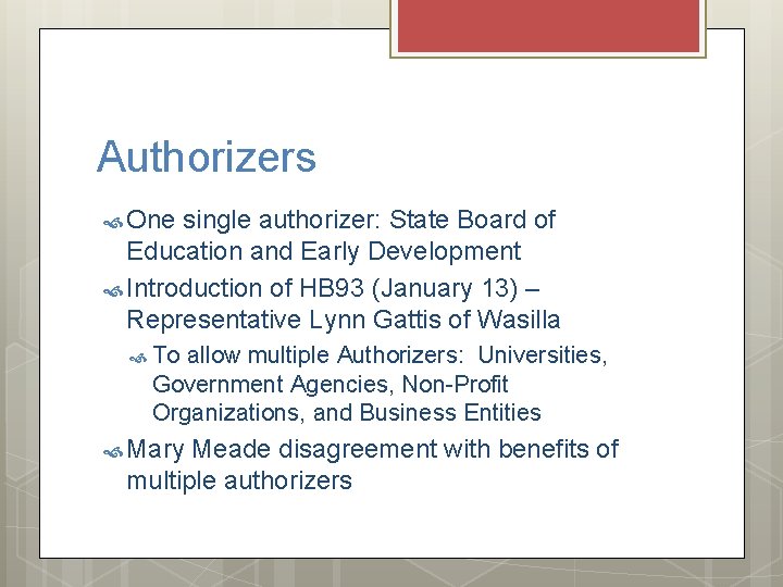 Authorizers One single authorizer: State Board of Education and Early Development Introduction of HB