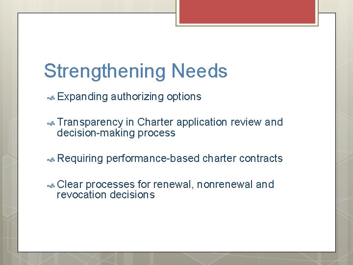 Strengthening Needs Expanding authorizing options Transparency in Charter application review and decision-making process Requiring
