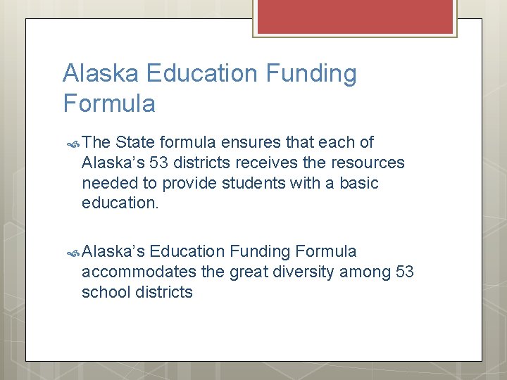 Alaska Education Funding Formula The State formula ensures that each of Alaska’s 53 districts