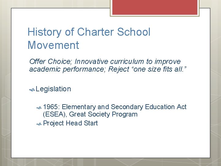 History of Charter School Movement Offer Choice; Innovative curriculum to improve academic performance; Reject