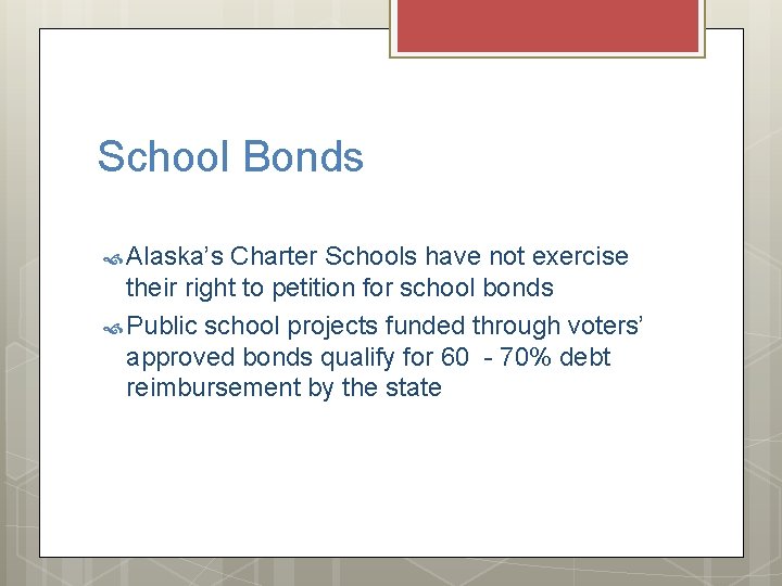School Bonds Alaska’s Charter Schools have not exercise their right to petition for school