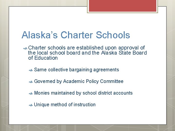 Alaska’s Charter Schools Charter schools are established upon approval of the local school board