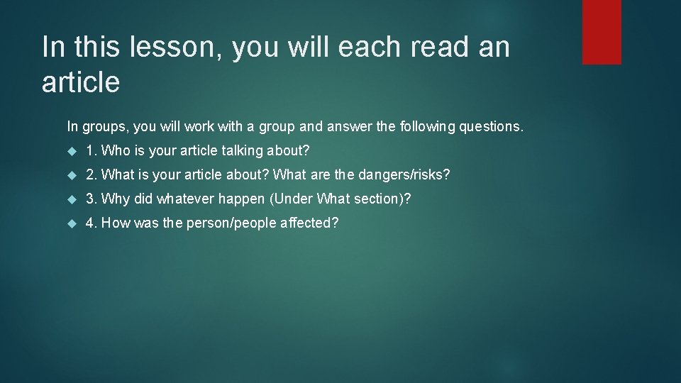 In this lesson, you will each read an article In groups, you will work