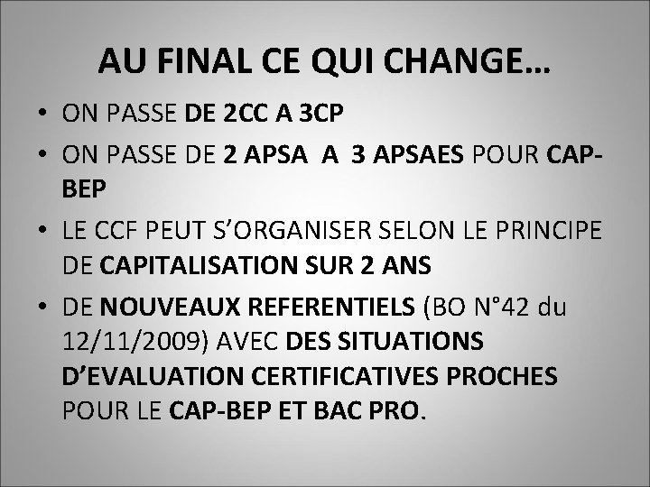 AU FINAL CE QUI CHANGE… • ON PASSE DE 2 CC A 3 CP