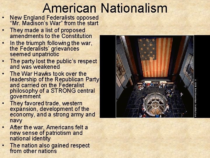 American Nationalism • New England Federalists opposed “Mr. Madison’s War” from the start •