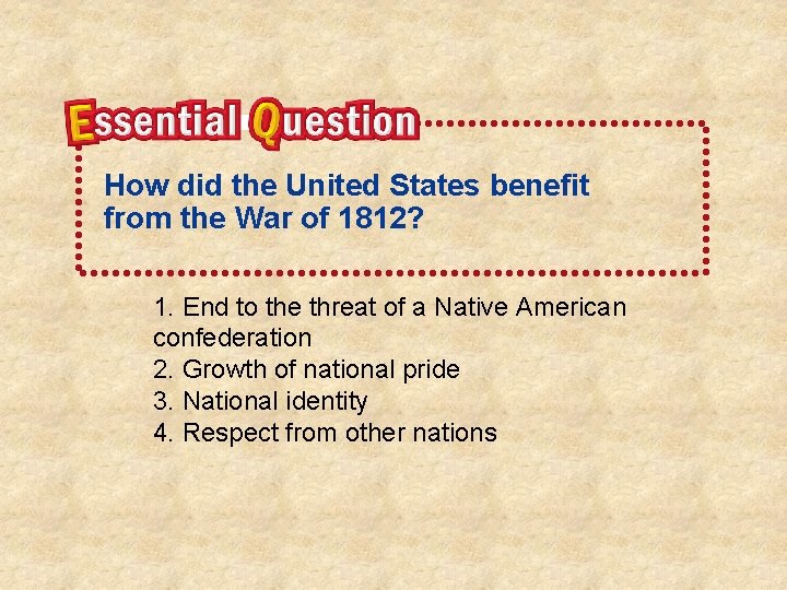 How did the United States benefit from the War of 1812? 1. End to